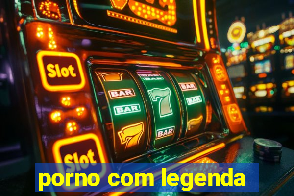 porno com legenda